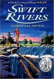 book cover of Swift Rivers (The Newbery Honor Roll) by Cornelia Meigs