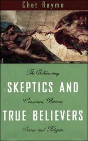 book cover of Skeptics and true believers by Chet Raymo