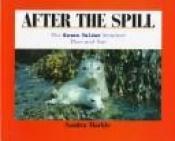 book cover of After the spill : the Exxon Valdez disaster, then and now by Sandra Markle