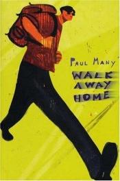 book cover of Walk Away Home by Paul Many