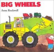 book cover of Big Wheels: 2 by Anne Rockwell