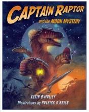 book cover of Captain Raptor and the Moon Mystery by Kevin O'Malley