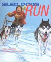 book cover of Sled Dogs Run by Jonathan London