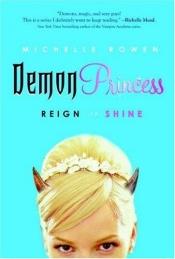 book cover of Demon princess : reign or shine by Michelle Rowen