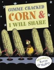 book cover of Gimme cracked corn & I will share by Kevin O'Malley