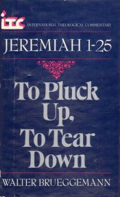 book cover of To Pluck Up, to Tear Down: Jeremiah 1-25 (International Theological Commentary) by Walter Brueggemann