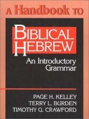 book cover of A Handbook to Biblical Hebrew: An Introductory Grammar by Page H Kelley