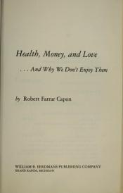 book cover of Health, Money, and Love: And Why We Don't Enjoy Them by Robert Farrar Capon