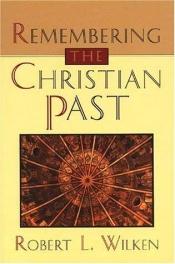 book cover of Remembering the Christian Past by Robert Louis Wilken