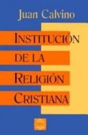 book cover of La institución de la religión cristiana by Juan Calvino