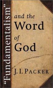 book cover of Fundamentalism and the Word of God by James I. Packer