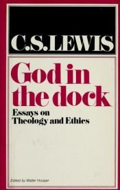 book cover of God in the Dock: Essays on Theology and Ethics by Clive Staples Lewis