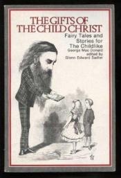 book cover of The Gifts of the Child Christ, Vol II by ジョージ・マクドナルド