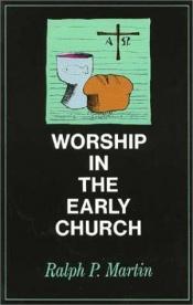 book cover of Worship in the Early Church by Ralph P. Martin