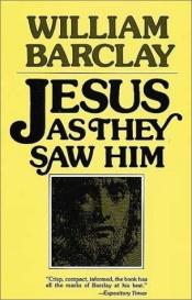 book cover of Jesus as They Saw Him by William Barclay