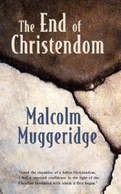 book cover of The end of Christendom by Malcolm Muggeridge