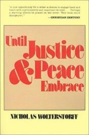 book cover of Until Justice & Peace Embrace by Nicholas Wolterstorff