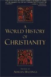 book cover of A World History of Christianity by Adrian Hastings