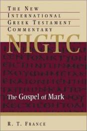 book cover of The Gospel of Mark : a commentary on the Greek text by R. T. France