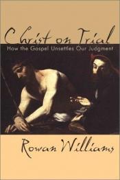 book cover of Christ on trial : how the Gospel unsettles our judgment by 羅雲·威廉斯