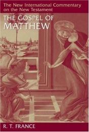 book cover of Matthew - NICNT - The Gospel of Matthew by R. T. France