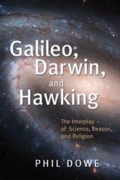 book cover of Galileo, Darwin, and Hawking: The Interplay of Science, Reason, and Religion by Phil Dowe