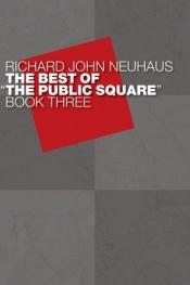 book cover of The Best of "The Public Square" (Best of the Public Square) by Richard John Neuhaus