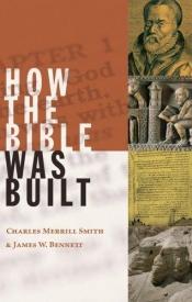 book cover of How the Bible Was Built by Charles Merrill Smith