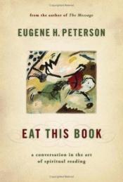 book cover of Eat This Book: A Conversation in the Art of Spiritual Reading (with Study Guide) by Eugene H. Peterson