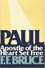 book cover of Paul : apostle of the heart set free by F. F. Bruce