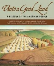 book cover of Unto A Good Land: A History Of The American People by Edwin Gaustad