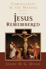 book cover of Jesus Remembered by James Dunn