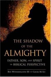 book cover of The Shadow of the Almighty: Father, Son and Spirit in Biblical Perspective by Ben Witherington III