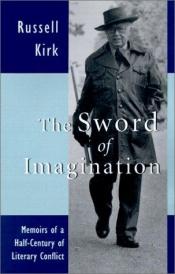 book cover of The Sword of Imagination: Memoirs of a Half-Century of Literary Conflict by 罗素·柯克