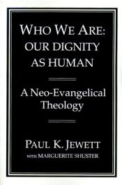 book cover of Who We Are: Our Dignity As Human : A Neo-Evangelical Theology by Mr. Paul K. Jewett