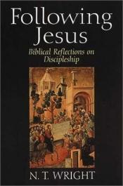 book cover of Following Jesus : Biblical Reflections on Discipleship by Wright N T