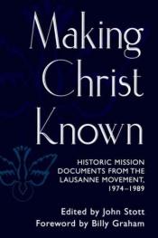 book cover of Making Christ Known: Historic Mission Documents from the Lausanne Movement, 1974-1989 by ג'ון סקוט