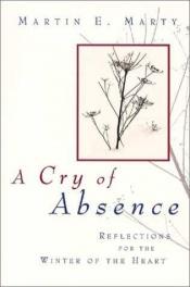 book cover of A cry of absence by Martin E. Marty