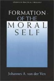 book cover of Formation of the Moral Self by Johannes A. Van Der Ven