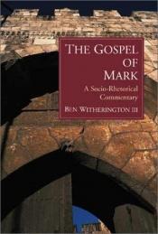 book cover of The Gospel of Mark: Socio-rhetorical Commentary by Ben Witherington III