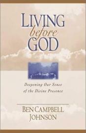 book cover of Living Before God: Deepening Our Sense of the Divine Presence by Ben Campbell Johnson