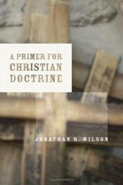 book cover of A Primer to Christian Doctrine by Jonathan Wilson