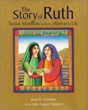 book cover of The story of Ruth : twelve moments in every woman's life by Joan Chittister