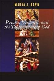 book cover of Powers, weakness, and the tabernacling of God by Marva Dawn