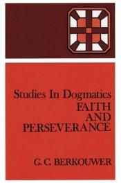 book cover of Faith and Perseverance (Studies in Dogmatics) by Gerrit Cornelis Berkouwer