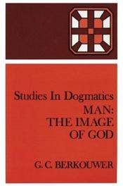 book cover of Man-The Image of God by Gerrit Cornelis Berkouwer