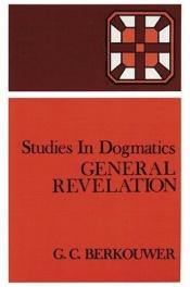 book cover of General Revelation (Studies in Dogmatic Theology, V005) by Gerrit Cornelis Berkouwer