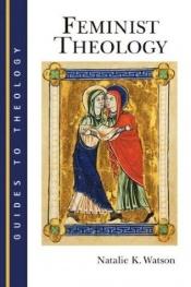 book cover of Feminist Theology (Guides to Theology) by Natalie K. Watson