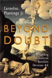 book cover of Beyond Doubt : Faith-Building Devotions on Questions Christians Ask by C.J. Plantinga