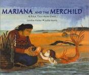 book cover of Mariana and the merchild : a folk tale from Chile by Caroline Pitcher